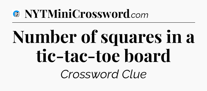Number of squares in a tic-tac-toe board Crossword Clue