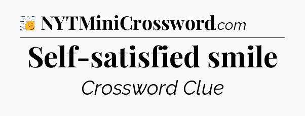 Self-satisfied smile - 7 Little Words