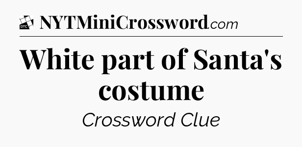 White part of Santa's costume - Daily Themed Mini Crossword