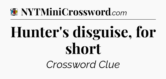 Hunter's disguise, for short Crossword Clue