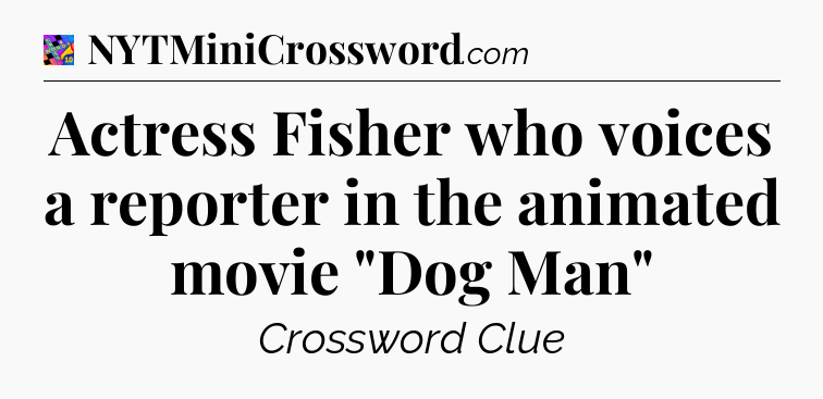 Actress Fisher who voices a reporter in the animated movie 