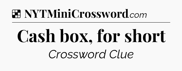 Solution: Cash box, for short - NYT Crossword