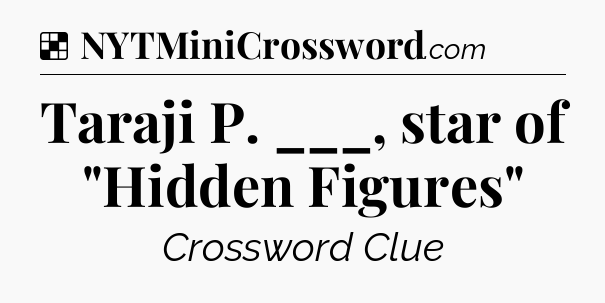 Solution: Taraji P. ___, star of 