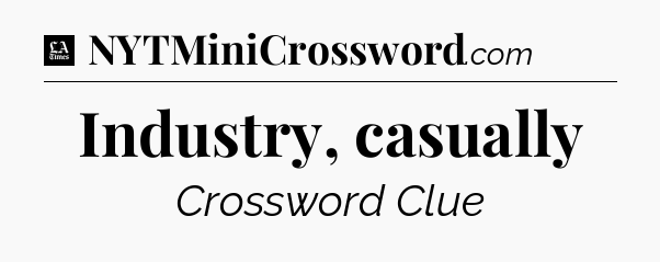 Industry, casually - LA Times Crossword