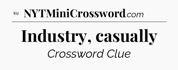 Industry, casually - WSJ Crossword