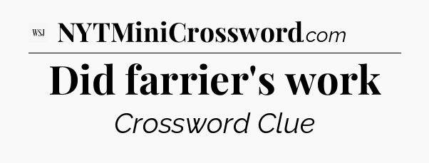 Did farrier's work - WSJ Crossword