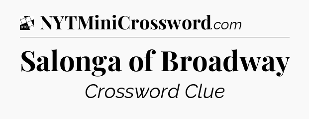 Salonga of Broadway - Daily Themed Classic Crossword