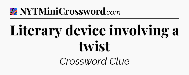 Literary device involving a twist Crossword Clue