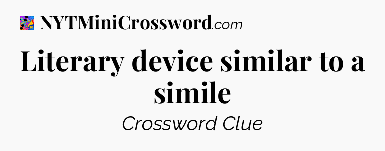 Literary device similar to a simile Crossword Clue