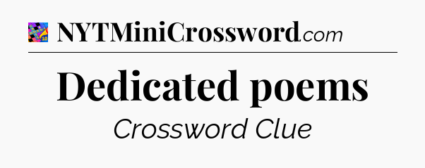Dedicated poems Crossword Clue