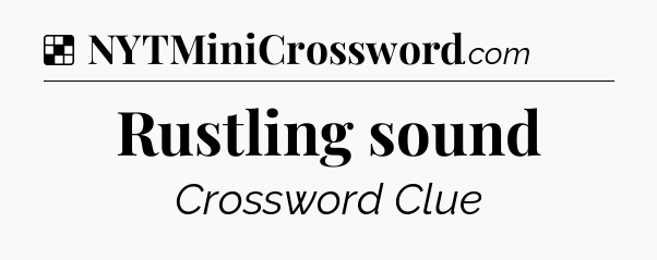Solution: Rustling sound - NYT Crossword