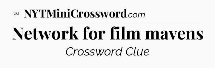 Network for film mavens - WSJ Crossword