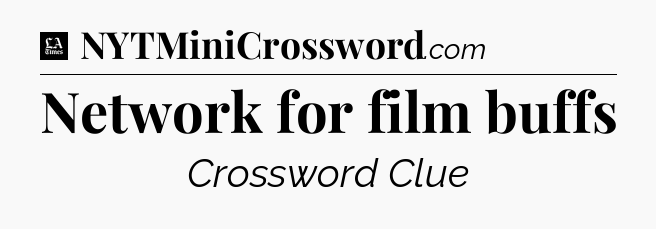 Network for film buffs - LA Times Crossword