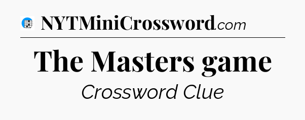 The Masters game Crossword Clue