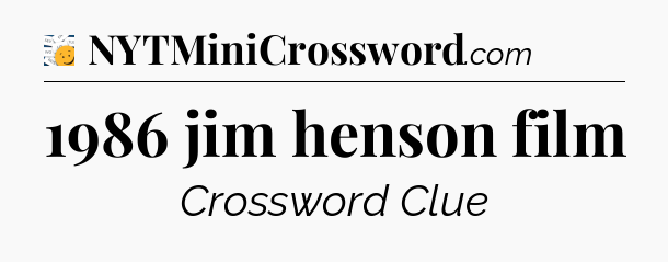 1986 jim henson film - 7 Little Words