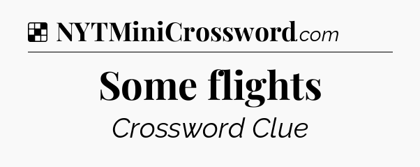 Solution: Some flights - NYT Crossword