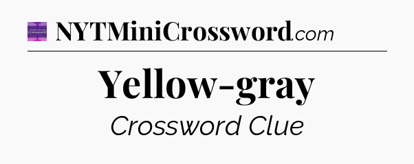 Yellow-gray - Thomas Joseph Crossword