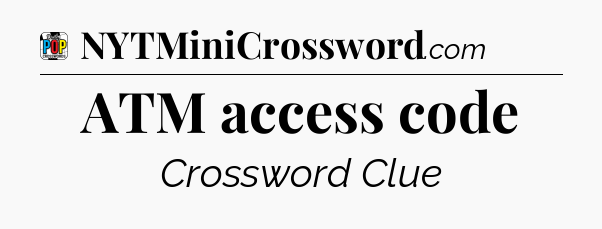 ATM access code Crossword Clue