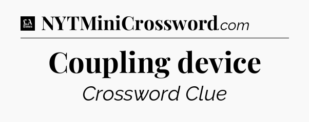 Coupling device - LA Times Crossword