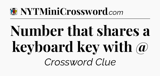Number that shares a keyboard key with @ Crossword Clue