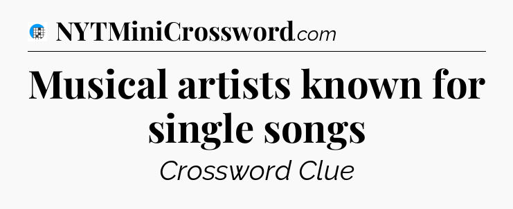 Musical artists known for single songs Crossword Clue