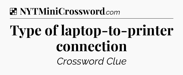 Solution: Type of laptop-to-printer connection - NYT Crossword