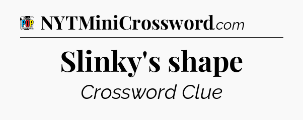 Slinky's shape Crossword Clue