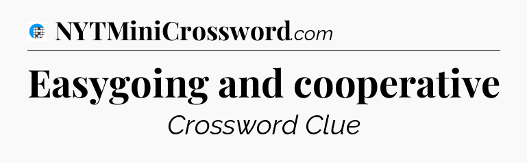Easygoing and cooperative Crossword Clue