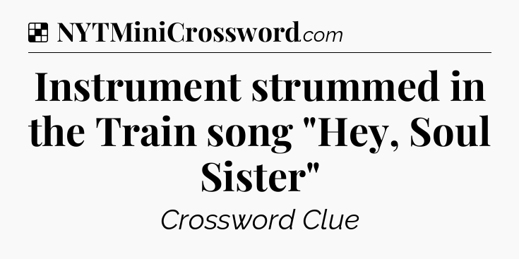 Solution: Instrument strummed in the Train song 