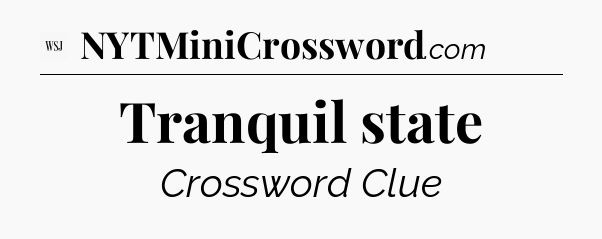 Tranquil state - WSJ Crossword