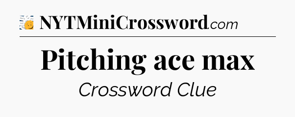 Pitching ace max - 7 Little Words
