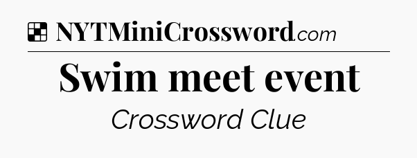 Solution: Swim meet event - NYT Crossword