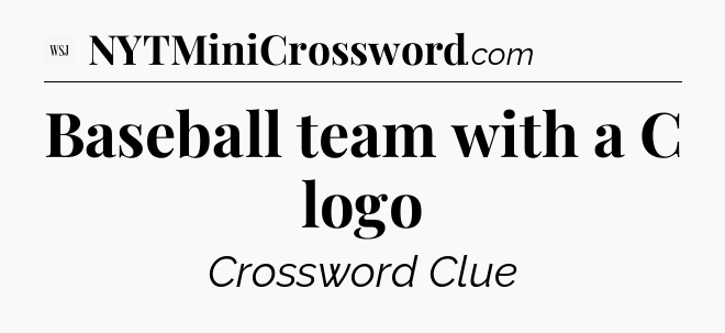 Baseball team with a C logo - WSJ Crossword