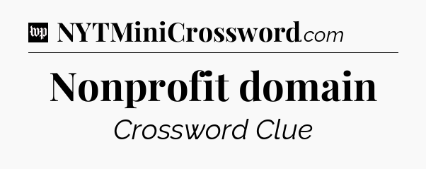 Nonprofit domain Crossword Clue