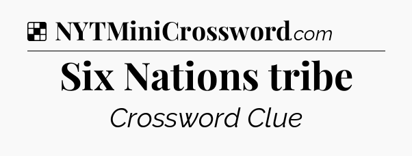 Solution: Six Nations tribe - NYT Crossword