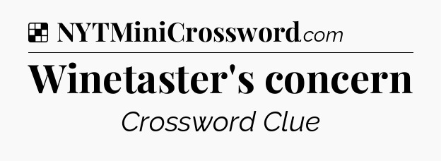 Solution: Winetaster's concern - NYT Crossword