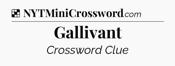Solution: Gallivant - NYT Crossword