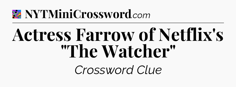 Actress Farrow of Netflix's 