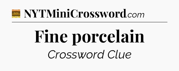 Fine porcelain - Eugene Sheffer Crossword