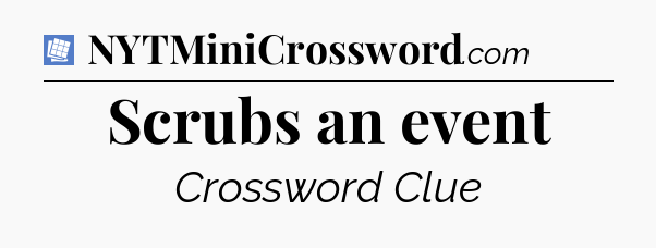 Scrubs an event Puzzle Page Crossword Clue