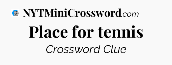 Place for tennis Crossword Clue
