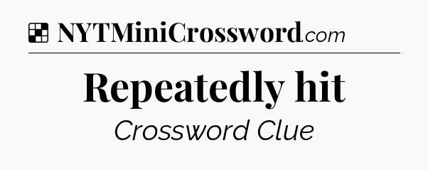 Solution: Repeatedly hit - NYT Crossword