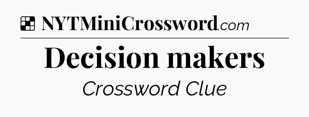 Solution: Decision makers - NYT Crossword
