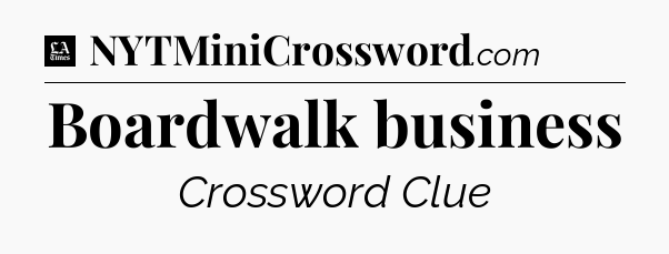 Boardwalk business - LA Times Crossword