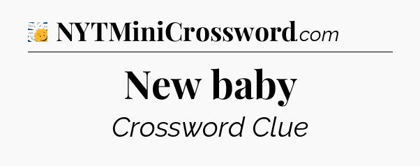 New baby - 7 Little Words