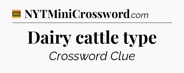 Dairy cattle type - Eugene Sheffer Crossword