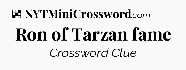 Solution: Ron of Tarzan fame - NYT Crossword