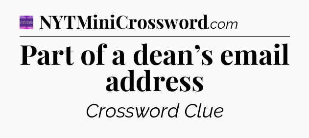 Part of a dean’s email address - Thomas Joseph Crossword