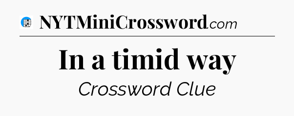 In a timid way Crossword Clue