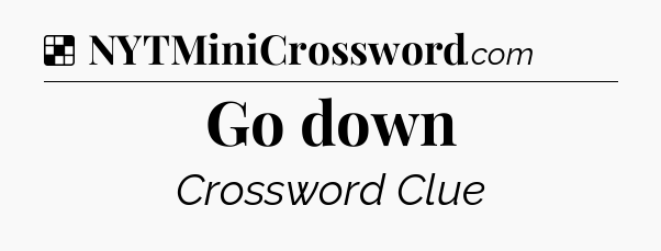Solution: Go down - NYT Crossword